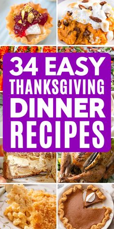 four different thanksgiving dinner dishes with the words, 34 easy thanksgiving dinner recipes