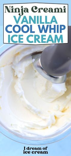 vanilla cool whip ice cream in a glass bowl with a spoon on top and the title overlay reads, ninja cream vanilla cool whip ice cream