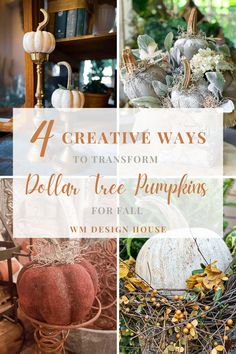 four different pictures with pumpkins in them and the words 4 creative ways to transform dollar tree pumpkins for fall