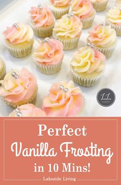 cupcakes with frosting on top and the words perfect vanilla frosting in 10 minutes