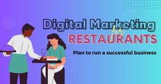 people standing around a table with food on it and the words digital marketing for restaurants plan to run a successful business