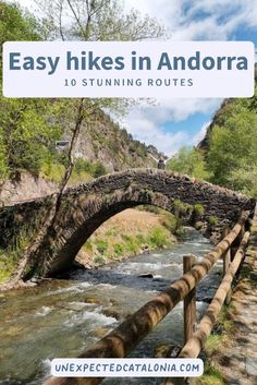 a bridge over a river with the words easy hikes in andora