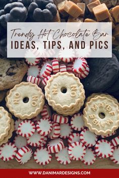 cookies and pastries with text overlay that says trendy hot chocolate bar ideas, tips and pics