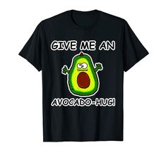 an avocado hug t shirt with the words give me an avocado hug