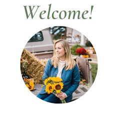 a woman sitting on a bench with sunflowers in front of her and the words welcome