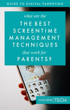 a person holding a cell phone with the text what are the best screen time management techniques that work for parents?