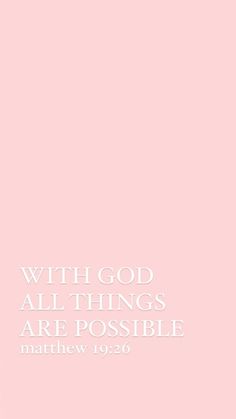 a pink background with the words, with god all things are possible