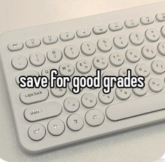 a computer keyboard with the words save for good grade written on it