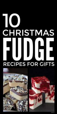 10 christmas fudge recipes for gifts with the title overlaying it's image