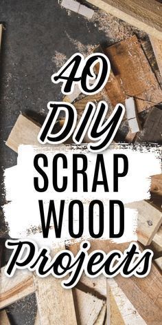 the words 40 diy scrap wood projects are shown