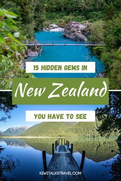 a wooden dock with the words 15 hidden gems in new zealand you have to see