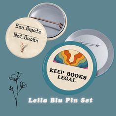 three buttons with the words keep books legal and an image of a flower on them