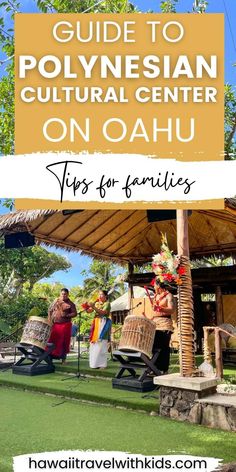 the guide to polynesian cultural center on oahuu with text overlay that reads tips for families