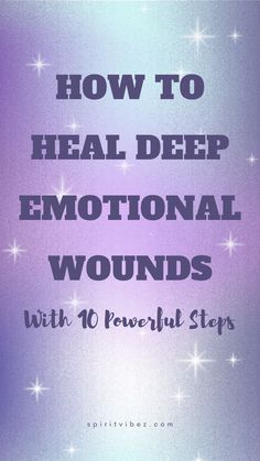 How to Heal Deep Emotional Wounds With 10 Powerful Steps Growth Motivation, Understanding Emotions, Heal Yourself, Healing Books, Personal Growth Motivation, Productive Things To Do, Motivational Sayings, Writing Therapy, Narcissistic Behavior