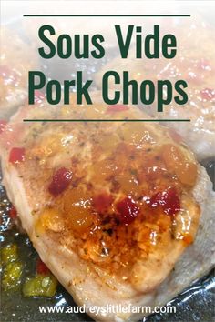 a close up of food on a plate with the words sous vide pork chops