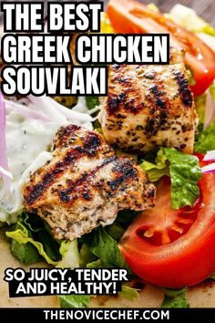 the best greek chicken souvlaki with tomatoes, lettuce and tomato slices