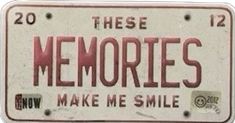 an old license plate that says, these memories make me smile