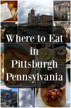 there is a collage of pictures with the words where to eat in pittsburgh, pennsylvania