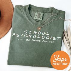 a t - shirt that says school psychholist i'll be there for you