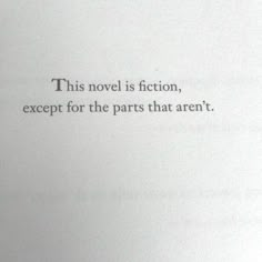 an open book with the words this novel is fiction, except for the parts that aren't