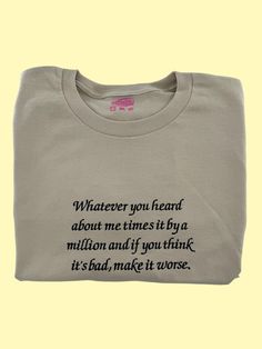 Whatever You Heard About Me, Times It By a Million, And If You Think It's Bad Make It Worse  unisex t-shirt and crewneck sweatshirt features an embroidered design that is sassy AF. Available in a variety of colors, you can choose between a soft 100% cotton tee or a cozy 50/50 cotton/poly blend sweatshirt. This shirt is not only stylish, but also comfortable and perfect for any Phoebe fan. Show off your love for both being gay and listening to Phoebe Bridgers with this unique and fun shirt. Grab Cotton Crew T-shirt With Embroidered Graphics, Cotton T-shirt With Embroidered Text, Crew Neck, Cotton Crew T-shirt With Embroidered Text, Crew Neck Cotton T-shirt With Embroidered Graphics, Cotton Crew Neck T-shirt With Embroidered Graphics, Cotton Slogan Crew Top, Cotton Slogan Crew Neck Top, Cotton T-shirt With Embroidered Graphics And Crew Neck, Crew Neck Cotton Slogan Top