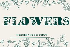 flowers decorative font with green and white florals on the bottom right hand corner, surrounded by greenery