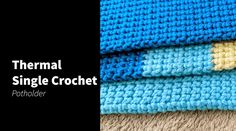 two blue and yellow crocheted blankets with the words thermal single crochet