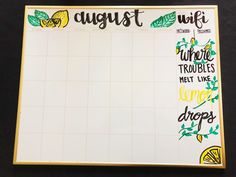 a white board with writing on it that says august, where troubles meet like lemon drops