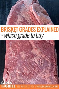 a large piece of meat with the words briskt grates explaining which grade to buy