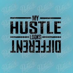 the words, my hustle looks incredible on a blue background