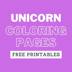 unicorn coloring pages with the text unicorn coloring pages free printables on purple background