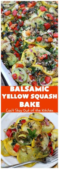 an image of a dish with vegetables on it and the words balsamic yellow squash bake can't stay out of the kitchen