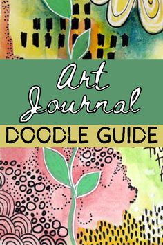 the art journal doodle guide with flowers on it and text overlay that reads, art journal doodle guide