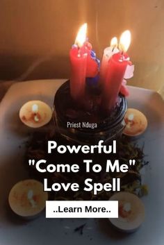 a cake with lit candles on it and the words, powerful come to me love spell learn more