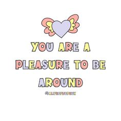 the words you are a pleasure to be around on a white background with an angel wings