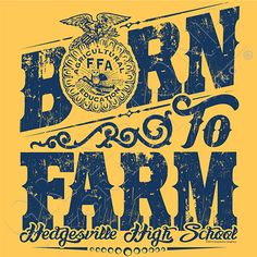 the words born to farm are written in blue and yellow on an old - fashioned background