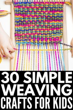 someone is weaving on an old loom with text overlay that reads 30 simple weaving crafts for kids