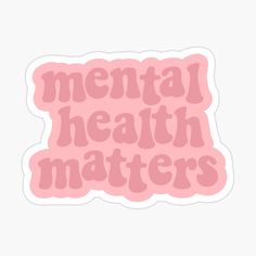 Get my art printed on awesome products. Support me at Redbubble #RBandME: https://www.redbubble.com/i/sticker/Mental-Health-Matters-Pink-by-macylossau/70715684.JCQM3?asc=u Mental Health Stickers, Mental And Physical Health, Mental Health Support, Mental Health Matters, Health Matters, Blue Sweater, Health Conditions, Diy Stickers