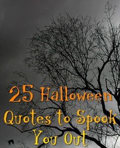 a tree with the words 25 halloween quotes to spook you out in front of it