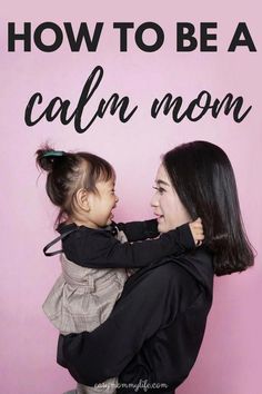 a mother holding her daughter in front of a pink background with the words how to be a calm moon