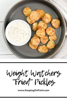 fried pickles in a frying pan with ranch dressing on the side and text overlay reading weight watchers fried pickles