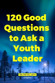 120 Good Questions to Ask a Youth Leader