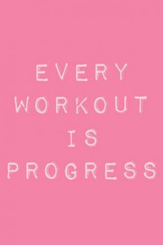 the words every workout is progress written in white on a pink background with a black and white outline