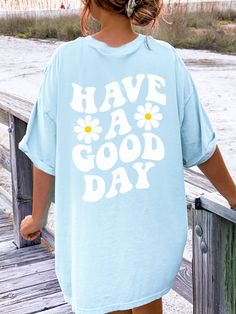 Spread a Positive Message with this cute Have A Good Day Shirt! This Aesthetic Comfort Colors® Tshirt is super comfy! Size up for a Trendy Oversized Look! SHIPS FREE! SIZING TIPS: Size up 2-3 sizes from your "usual size" to get the "Oversized" Look! (2 sizes up is most common, and 3 sizes up is more dramatic) For a "relaxed fit" order your "usual size". When in doubt, lay your favorite fitting Tee flat and measure armpit to armpit and compare the width against the Size Chart in the photos. PROCE Daisy Tee Shirt, Cool Color Clothes, Cute Shirts Aesthetic Trendy, Cute Shirts Baggy, Summer T Shirt Design Ideas, Preppy Tshirt Designs, Cute Aesthetic Shirts, Long Shirt Ideas, Things To Put On Shirts