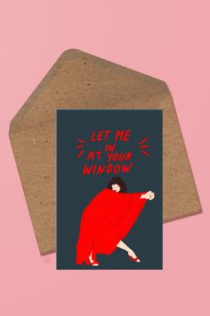 a greeting card featuring a woman in a red dress with the words let me at your window