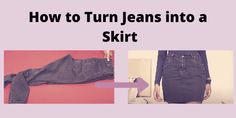 how to turn jeans into a skirt with pictures and text overlaying the image