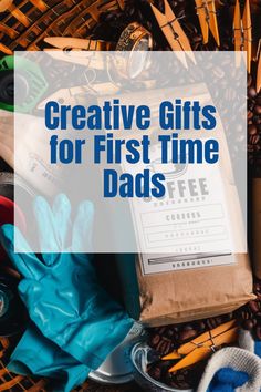 the words creative gifts for first time dads are in front of an image of gardening supplies