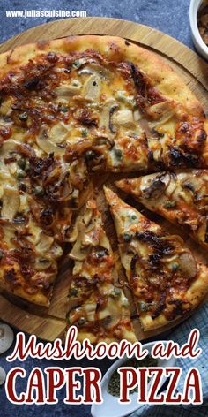 mushroom and caper pizza on a cutting board with the words mushroom and caper pizza