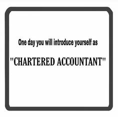 a sign that says, one day you will introduce yourself as chartered account