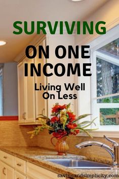 a kitchen with the words surviving on one income living well on less